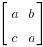 delim{[}{matrix{2}{2}{{a}{b}{c}{d}}}{]}