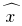 hat{x}